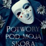 Potwory pod moją skórą