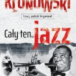 Read more about the article „Cały ten jazz” – Jarosław Klonowski