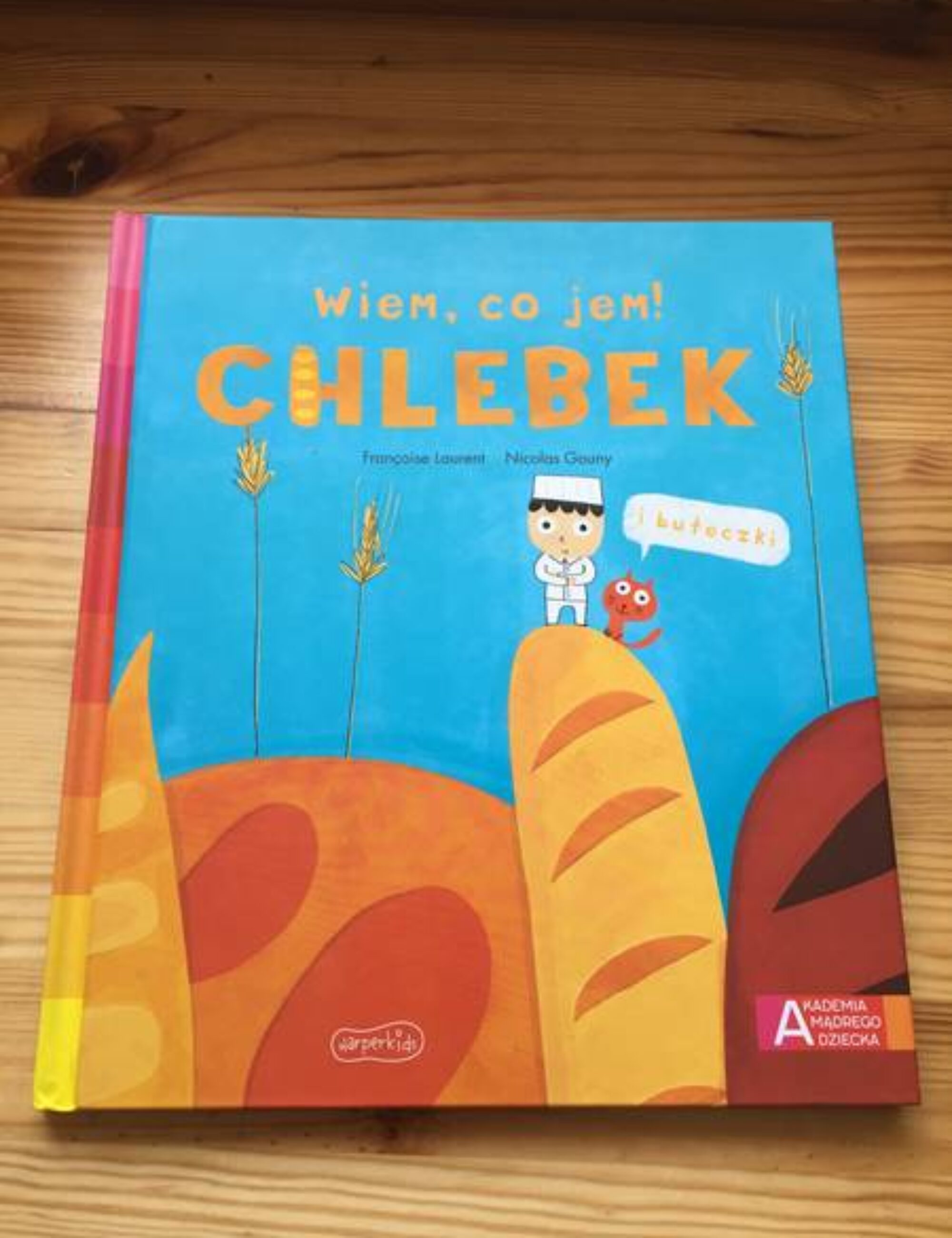 „Wiem, co jem! Chlebek” – Françoise Laurent, Nicolas Gouny