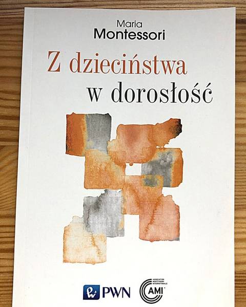 Biblioteka Montessori: „Z dzieciństwa w dorosłość”, „Do rodziców” – Maria Montessori.
