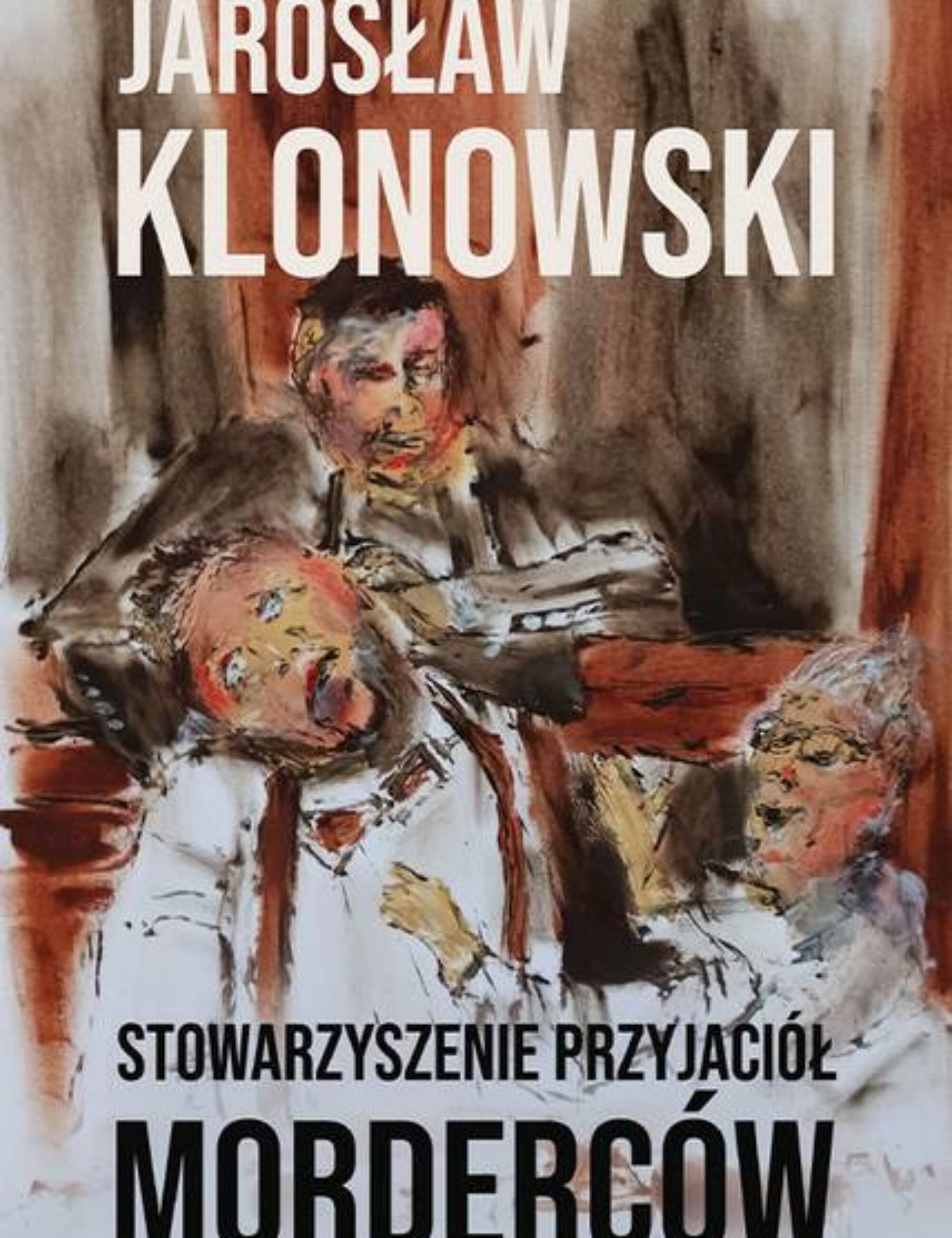 „Stowarzyszenie Przyjaciół Morderców” – Jarosław Klonowski