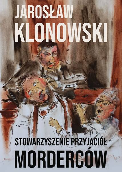 Okładka książki Stowarzyszenie-Przyjaciół-Morderców-Jarosław-Klonowski