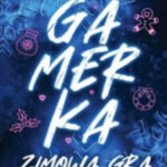 Gamerka. Zimowa gra – Katarzyna Wycisk