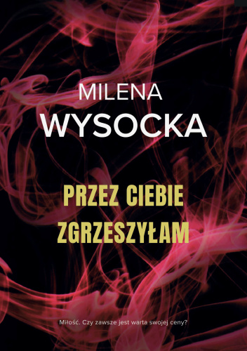 Przez Ciebie zgrzeszyłam – Milena Wysocka