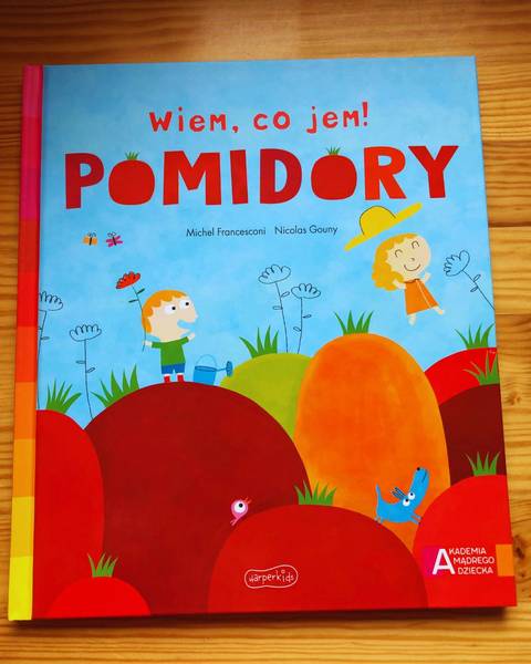 Okładka książki" Wiem, co jem! Pomidory" - Michael Francesconi, Nicolas Gouny