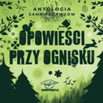 Opowieści przy ognisku – Antologia Samowydawców