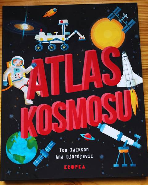 Okładka książki „Atlas kosmosu” – Tom Jackson, Ana Djordjevic