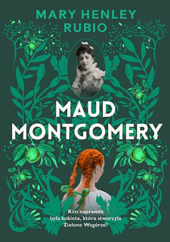 Okładka książki "Maud Montgomery. Uskrzydlona" - Mary Henley Rubio