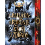 Ballada o koronie krwi i zdrady – Klaudia Wyrobek