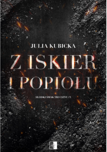 Z iskier i popiołu – Julia Kubicka