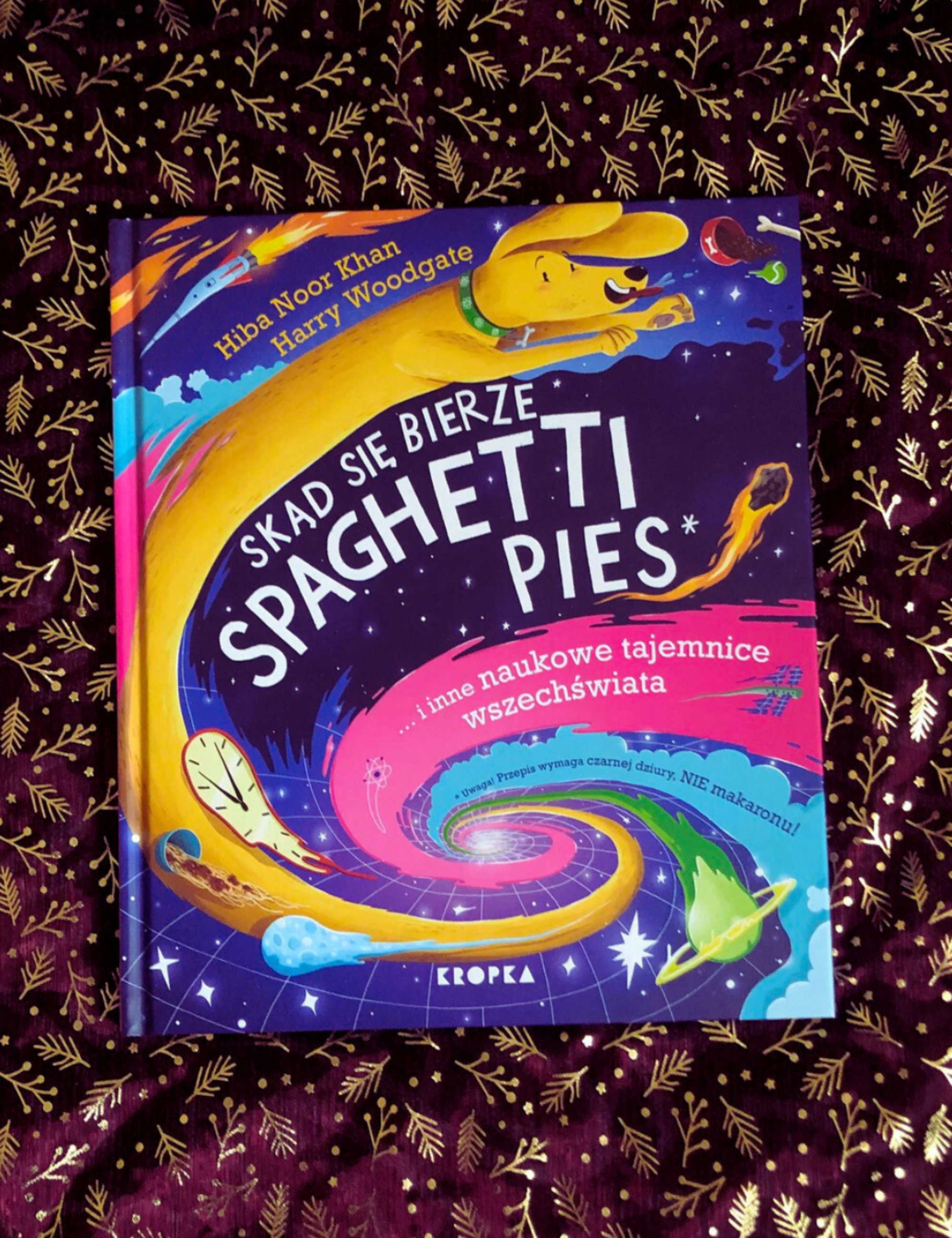 „Skąd się bierze spaghetti pies i inne naukowe tajemnice wszechświata!” – Hiba Noor Khan, Harry Woodgate
