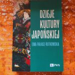 Read more about the article „Dzieje kultury japońskiej” – Ewa Pałasz-Rutkowska