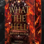 What the Hell. Kraina ognia – Sandra Ewertowska